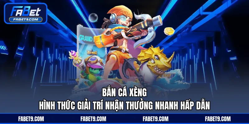 Bắn Cá Xèng - Hình Thức Giải Trí Nhận Thưởng Nhanh Hấp Dẫn