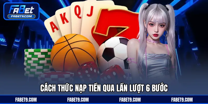 Cách thức nạp tiền qua lần lượt 6 bước