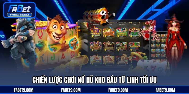 Chiến lược chơi nổ hũ Kho Báu Tứ Linh tối ưu 