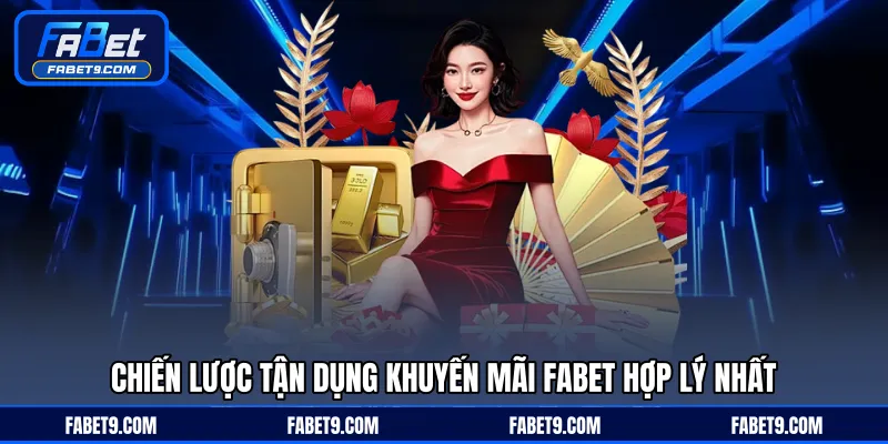Chiến lược tận dụng khuyến mãi FABET hợp lý nhất