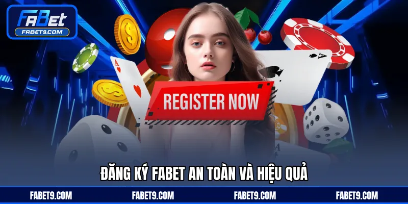 Đăng ký FABET an toàn và hiệu quả