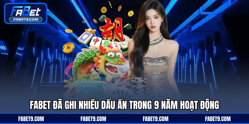 FABET đã ghi nhiều dấu ấn trong 9 năm hoạt động