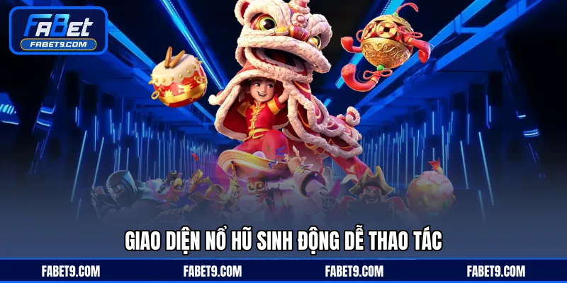 Giao diện nổ hũ sinh động dễ thao tác