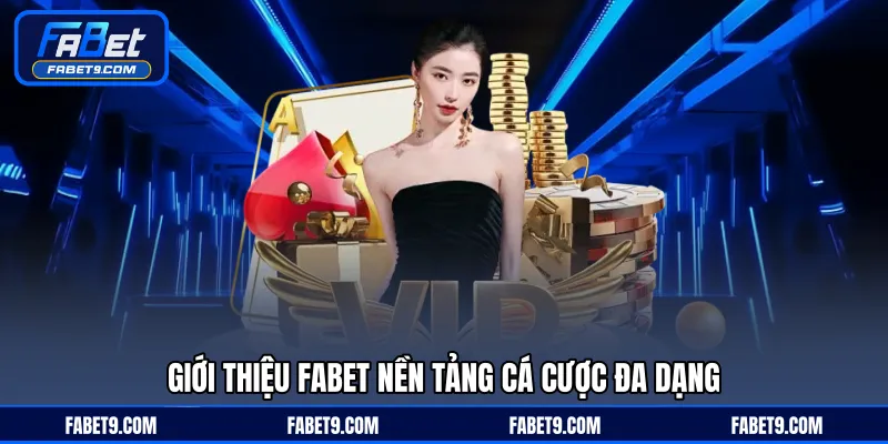 Giới thiệu FABET nền tảng cá cược đa dạng