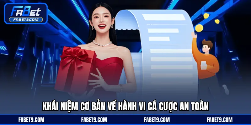 Khái niệm cơ bản về hành vi cá cược an toàn