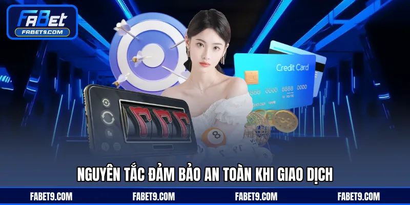 Nguyên tắc đảm bảo an toàn khi giao dịch