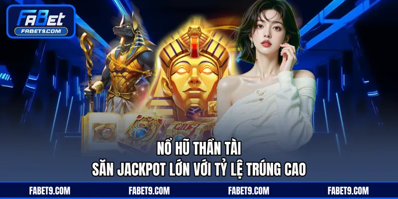 Nổ Hũ Thần Tài - Săn Jackpot Lớn Với Tỷ Lệ Trúng Cao