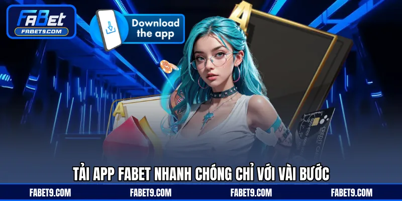Tải app FABET nhanh chóng chỉ với vài bước