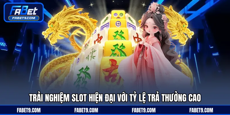 Trải nghiệm slot hiện đại với tỷ lệ trả thưởng cao
